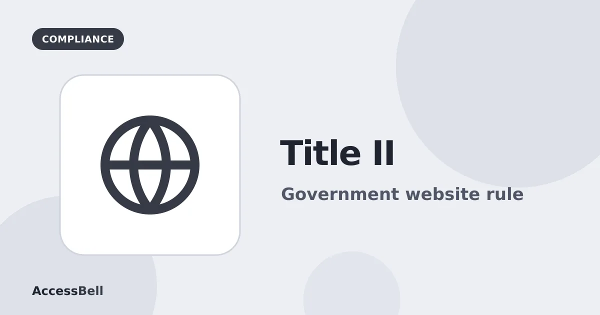 Illustration: a globe icon, with Title II and Government website rule